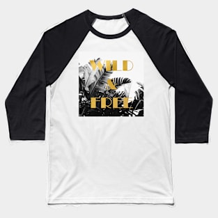 Wild and Free (Palm) Baseball T-Shirt